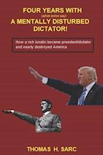 Four Years With (what some say ) A Mentally Disturbed Dictator