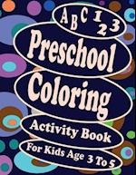 A B C 123 Preschool Coloring Activity Book For Kids Age 3 To 5: Over 120 pages of writing and coloring training, A good classifier for preschoolers, P