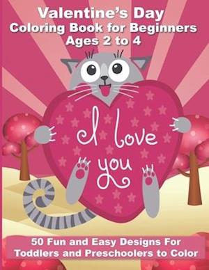 Valentine's Day Coloring Book for Beginners Ages 2 to 4