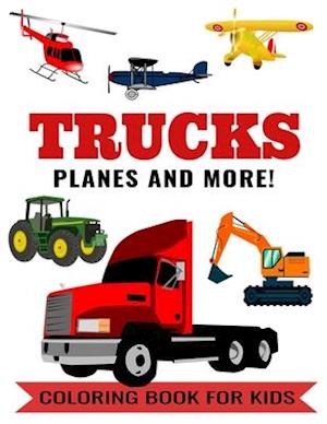 Trucks Planes and More! Coloring Book for Kids