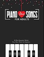 Piano LOVE Songs for Adults - 10 Most Romantic Melody * EASY Sheet Music for Beginners: The Best Classical Love Pieces Ever * You Should Play * Weddin
