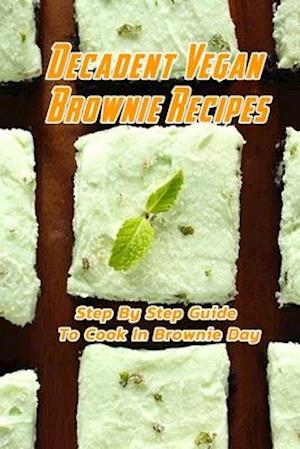Decadent Vegan Brownie Recipes