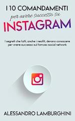 I 10 Comandamenti per Avere Successo su Instagram