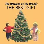 The Weenies of the Wood: THE BEST GIFT 