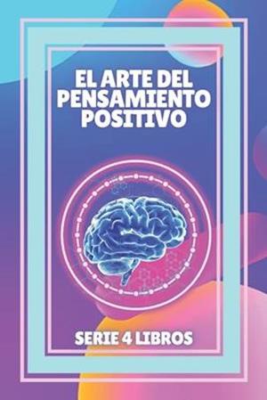 El Arte del Pensamiento Positivo