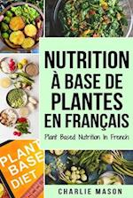 Nutrition à base de plantes En français/ Plant Based Nutrition In French