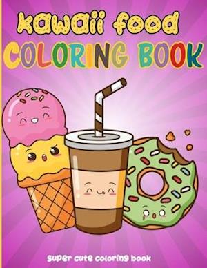 Kawaii Food Coloring Book: 50 Fun and Relaxing Kawaii Colouring Pages For All Ages | Super Cute Food Coloring Book For Kids of all ages