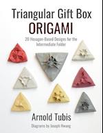 Triangular Gift Box Origami: 20 Hexagon-Based Designs for the Intermediate Folder 