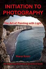 INITIATION TO PHOTOGRAPHY. The Art of Painting with Light. An inspiring theoretical-practical book.