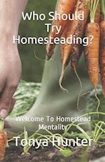 Who Should Try Homesteading