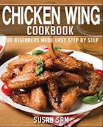 CHICKEN WING COOKBOOK: BOOK1, FOR BEGINNERS MADE EASY STEP BY STEP 