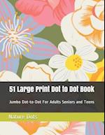 51 Large Print Dot to Dot Book