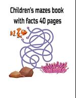 Children's mazes book with facts 40 pages