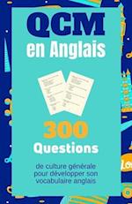 QCM en Anglais. 300 Questions de culture générale pour développer son vocabulaire anglais