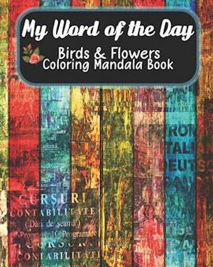 My Word of the Day, Birds & Flowers Coloring Mandala Book