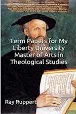 Term Papers for My Liberty University Master of Arts in Theological Studies