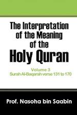 The Interpretation of The Meaning of The Holy Quran Volume 3 - Surah Al-Baqarah verse 131 to 170