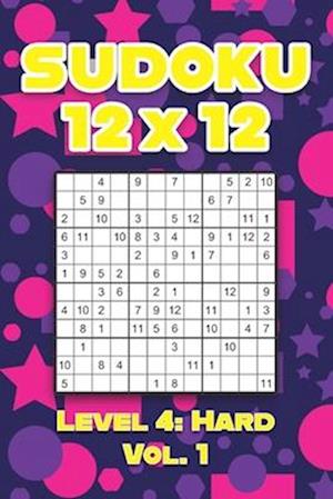Sudoku 12 x 12 Level 4: Hard Vol. 1: Play Sudoku 12x12 Twelve Grid With Solutions Hard Level Volumes 1-40 Sudoku Cross Sums Variation Travel Paper Log