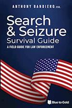 Search & Seizure Survival Guide: A Field Guide for Law Enforcement 