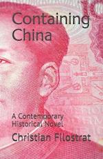 Containing China: A Contemporary Historical Novel 