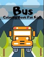 Bus Coloring Book For Kids: Buses Transportation, Perfect Gift For Kids Ages 2-4, 4-8 