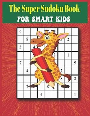 The Super Sudoku Book for Smart Kids