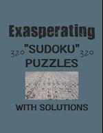 Exasperating 320 Sudoku Puzzles with solutions