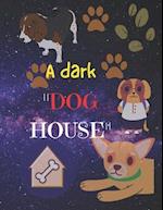 A dark "DOG HOUSE"