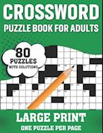 Crossword Puzzle Book For Adults: Awesome Easy To Difficult Level 80 Large Print Crossword Puzzles And Solutions | An Excellent Word Game Book For Sen