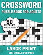 Crossword Puzzle Book For Adults: Awesome Easy To Difficult Level Large Print Crossword Game Book For Seniors Men Women With Containing 80 Puzzles And
