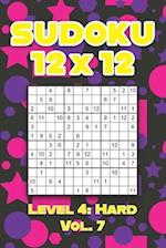 Sudoku 12 x 12 Level 4: Hard Vol. 7: Play Sudoku 12x12 Twelve Grid With Solutions Hard Level Volumes 1-40 Sudoku Cross Sums Variation Travel Paper Log