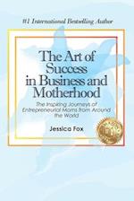 The Art of Success in Business and Motherhood