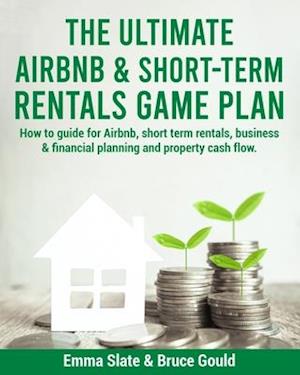 The Ultimate Airbnb & Short-Term Rentals Game Plan