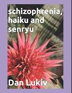 schizophrenia, haiku and senryu