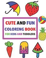 Cute and Fun Coloring Book for Kids and Toddlers: Simple Coloring Books for Kids Ages 2-4, 4-8, Perfect Gift for Boys and Girls, Colouring book for Pr