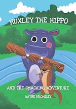 Huxley the Hippo: and the smashing adventure 