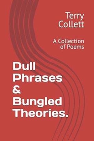 Dull Phrases & Bungled Theories.