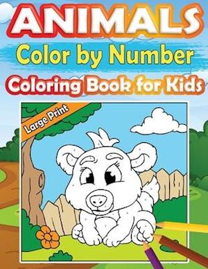 Large Print Color by Number Animals Coloring Book for Kids: Perfect and Easy Color by Number Activity Book for Girls and Boys Ages 4-8 with Incredible