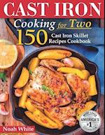 Cast Iron Cooking for 2: 150 Cast Iron Skillet Recipes Cookbook. 