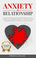 ANXIETY in RELATIONSHIP expanded edition: Rewire Your Brain From Attachment Theory Of Anxious People. How To Break Bad Habits, Toxic Thoughts, Crucial