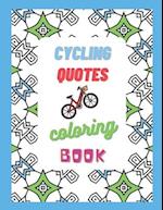 Cycling Quotes - Coloring Book: fun, relaxing, stress-relieving 