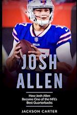 Josh Allen: How Josh Allen Became One of the NFL's Best Quarterbacks 