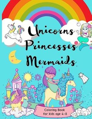 Unicorns Princesses Mermaids