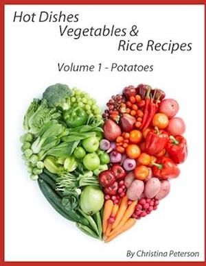 Hot Dishes-Vegetables-Rice Recipes, Potato Recipes, Volume 1