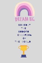 Dream Big Someday the Sudoku Champion of the World