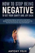 How To Stop Being Negative To Get Your Sanity And Joy Back