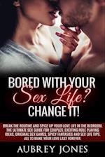 Bored with your sex life? Change it!
