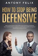 How to Stop Being Defensive