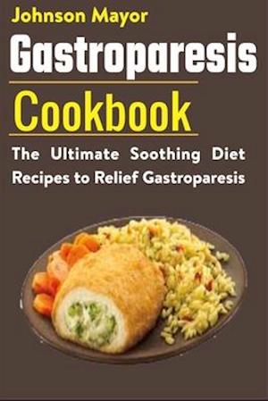 Gastroparesis Diet Cookbook