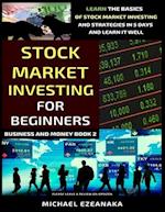 Stock Market Investing For Beginners: Learn The Basics Of Stock Market Investing And Strategies In 5 Days And Learn It Well 